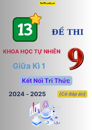 13 Đề thi Khoa Học Tự Nhiên 9 giữa Kì 1 Kết Nối Tri Thức 2024-2025 (Có đáp án)
